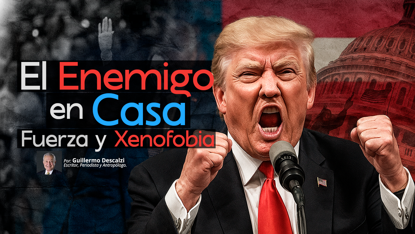 El Enemigo en Casa | Dos cosas ciertas | Economía, Fuerza y Xenofobia