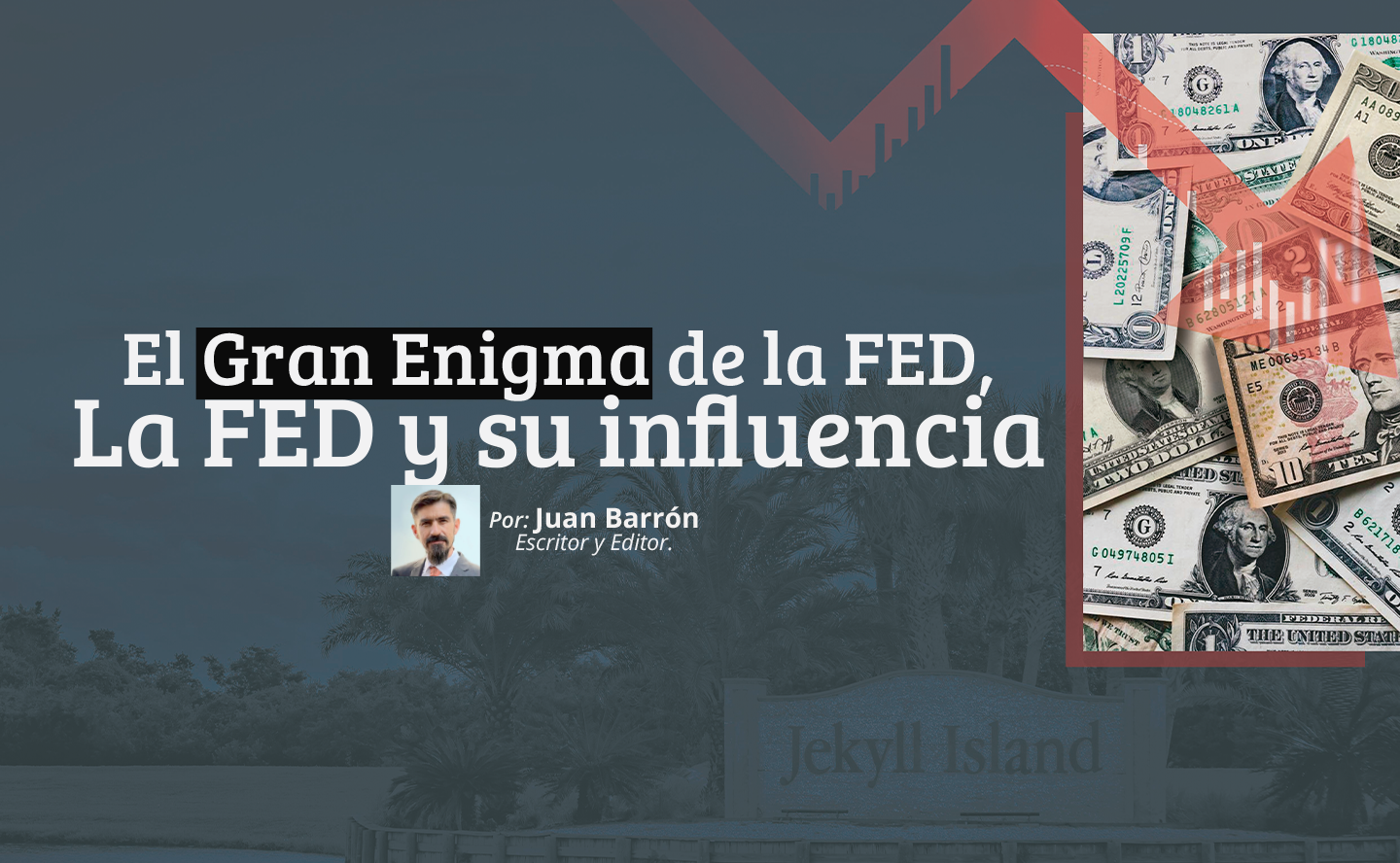 El Gran Enigma de la FED, La FED y su influencia | Juan Barrón