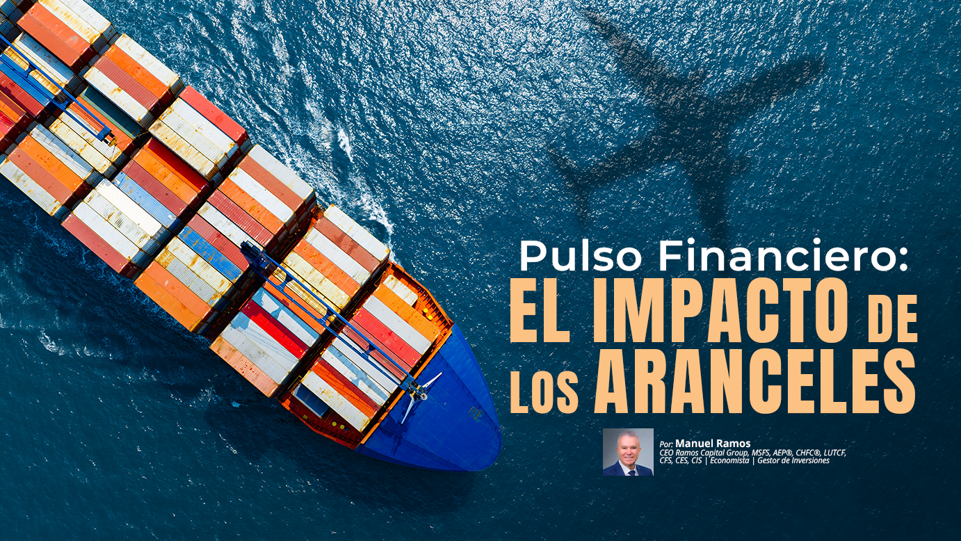Pulso Financiero: El Impacto de los Aranceles | Manuel Ramos @ Edición Nocturna