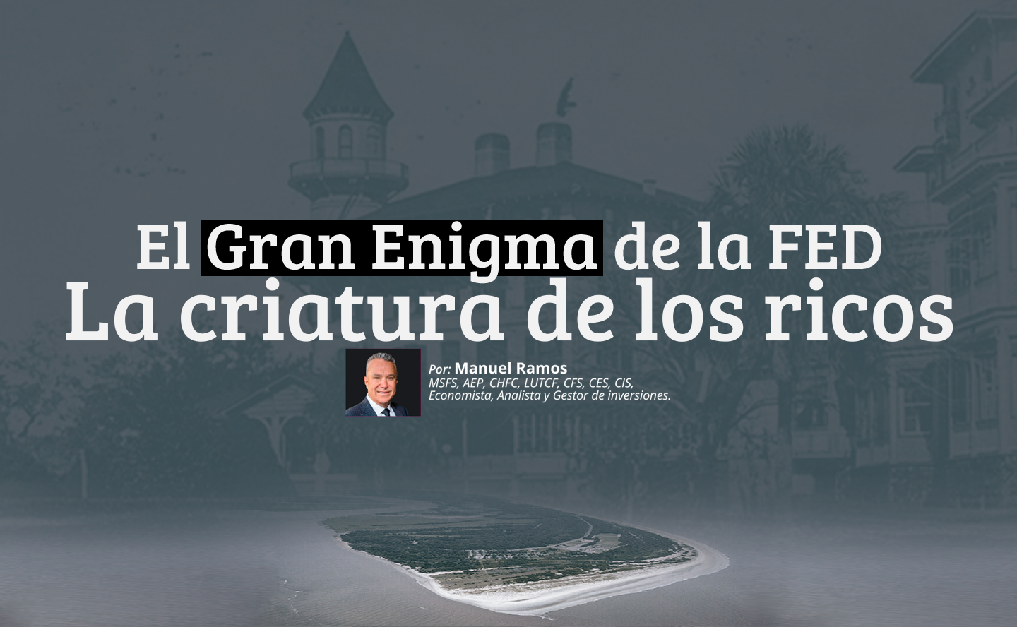 El Gran Enigma de la FED, La criatura de los ricos