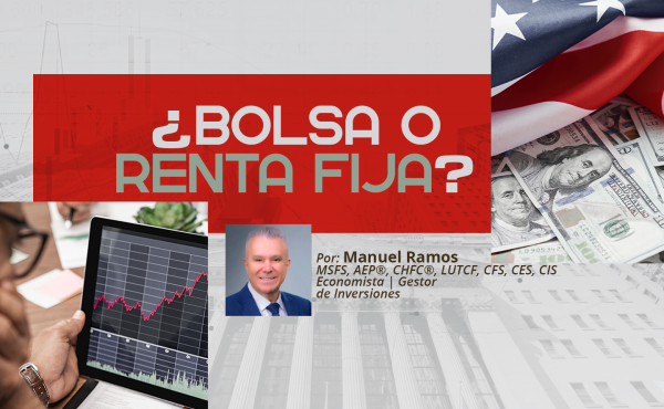 ¿Bolsa o Renta Fija? | Manuel Ramos