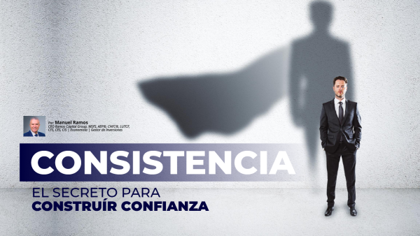 Consistencia, el Secreto para Construir Confianza | Manuel Ramos Todo en Finanzas