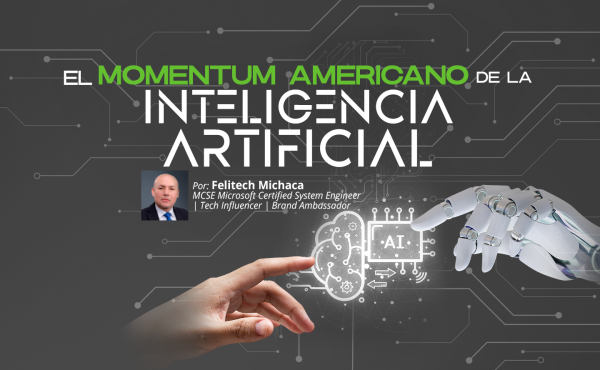 El Momentum Americano de la Inteligencia Artificial | Felitech Michaca