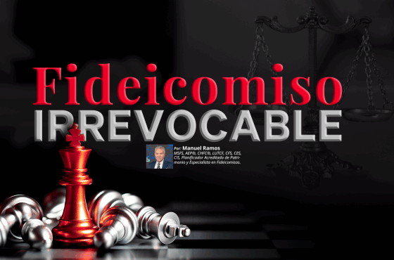 Fideicomiso Irrevocable | Manuel Ramos