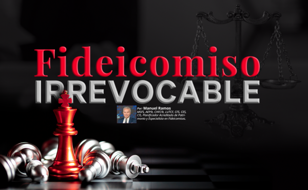 Fideicomiso Irrevocable | Manuel Ramos