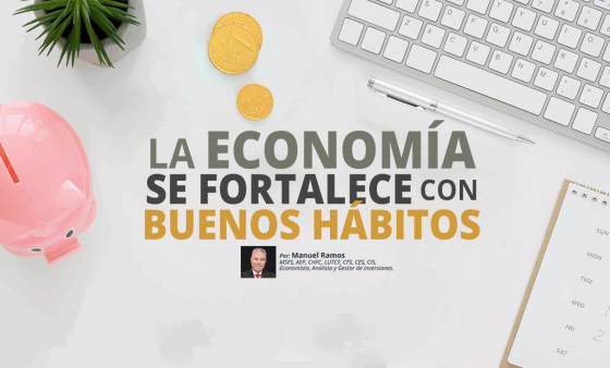 La Economía se Fortalece con Buenos Hábitos | Manuel Ramos Todo en Finanzas