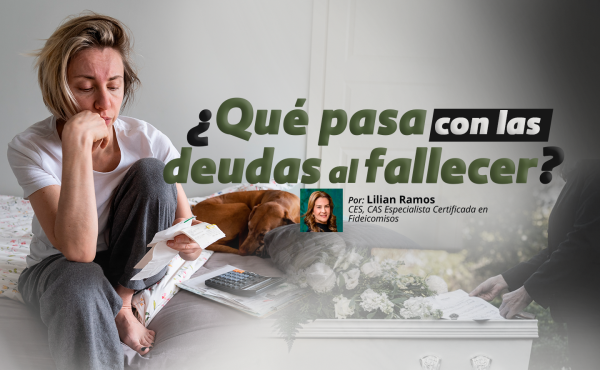 ¿Qué pasa con las deudas al fallecer? | Lilian Ramos